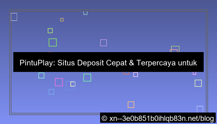 situs pintuplay deposit cepat