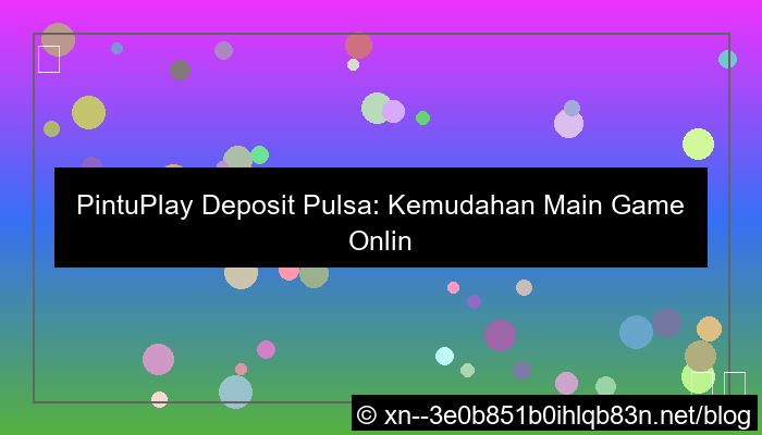 desain situs pintuplay deposit pulsa