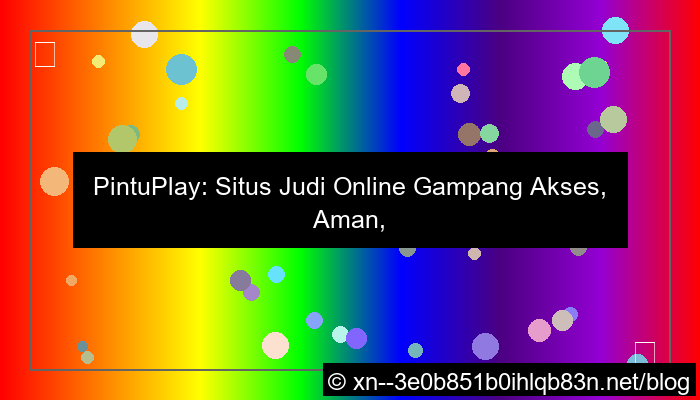 situs pintuplay gampang akses