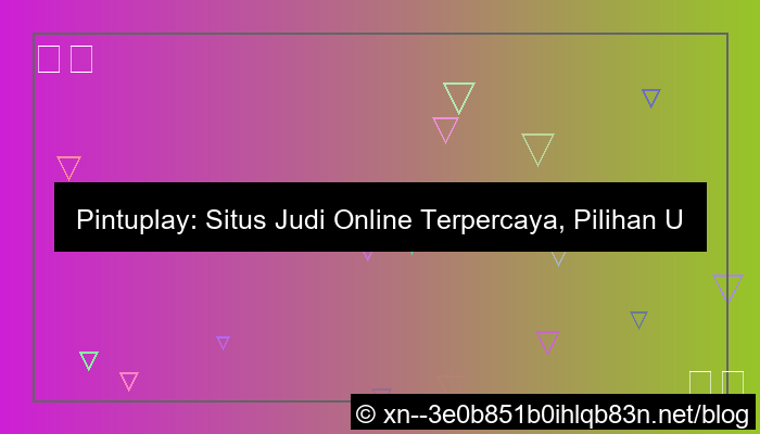 situs pintuplay judi online terpercaya