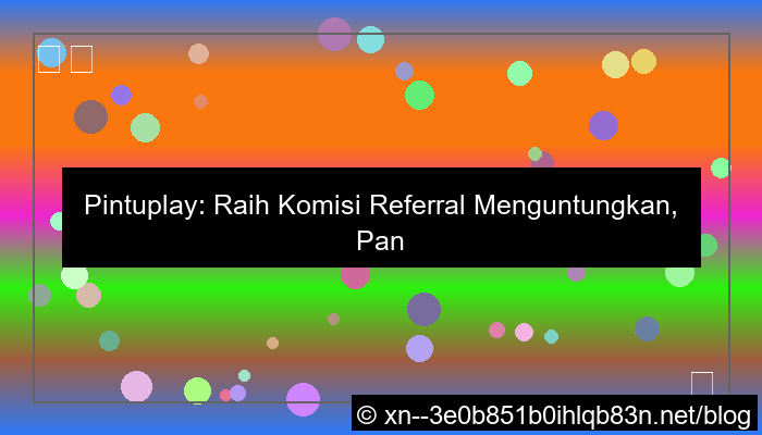 situs pintuplay komisi referral