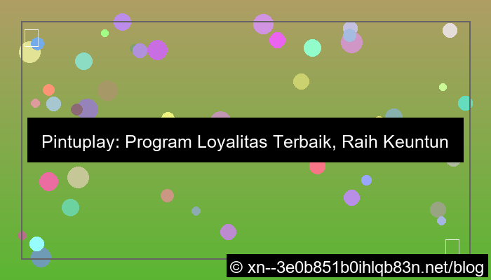 situs pintuplay program loyalitas