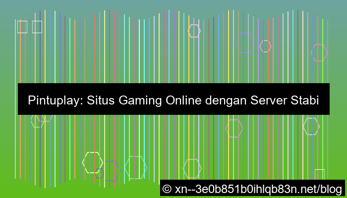 situs pintuplay server stabil