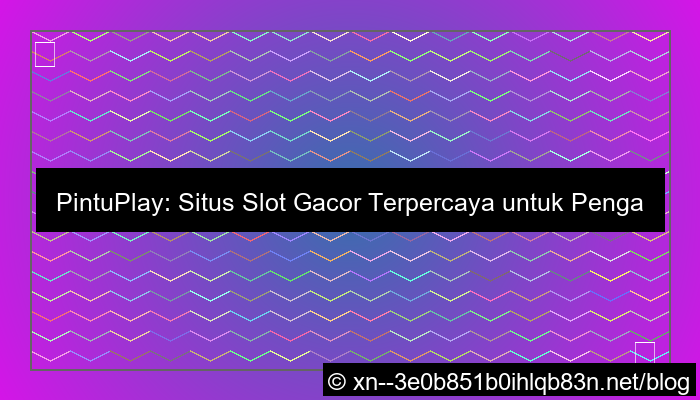 visual situs pintuplay slot gacor