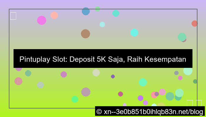 visual situs pintuplay slot minimal deposit 5k