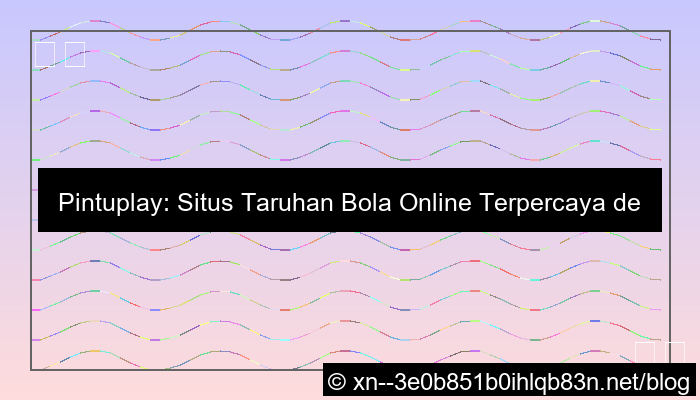 situs pintuplay taruhan bola