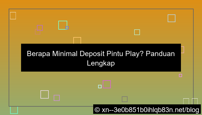 minimal deposit pintu play berapa