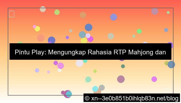 desain pintu play rtp mahjong