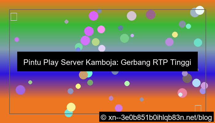 desain pintu play server kamboja rtp tinggi