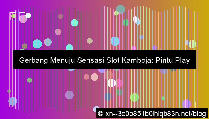 pintu play slot kamboja