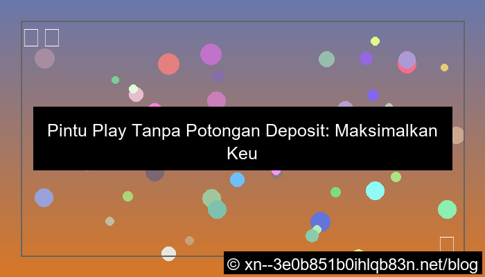 pintu play tanpa potongan deposit