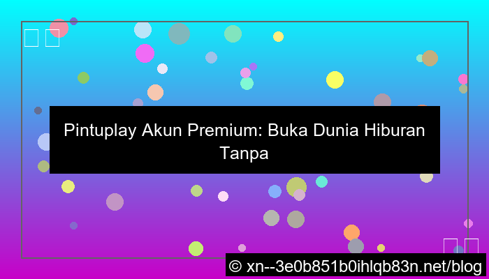 pintuplay akun premium