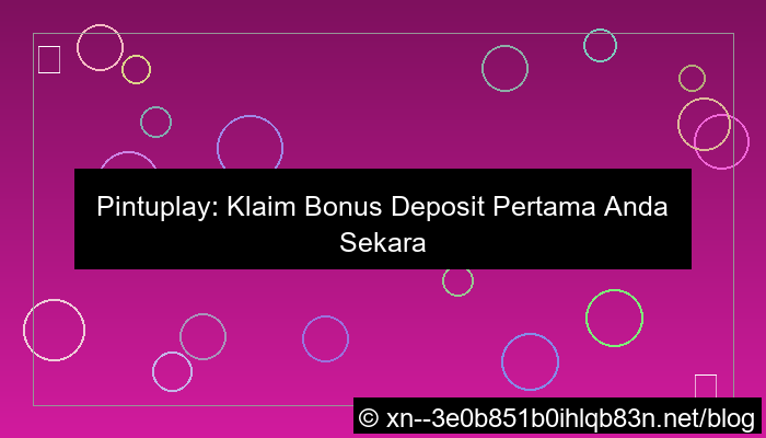 pintuplay bonus deposit pertama