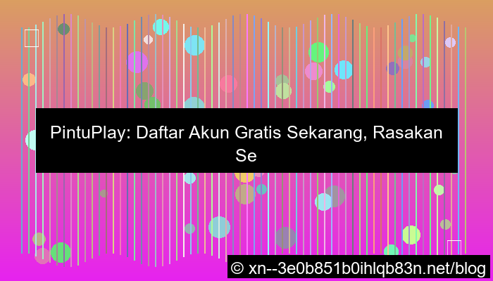 pintuplay daftar akun gratis