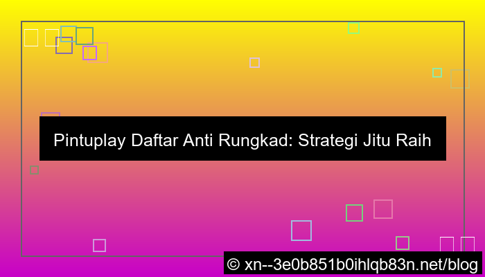 pintuplay daftar anti rungkad
