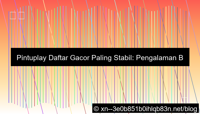 pintuplay daftar gacor paling stabil
