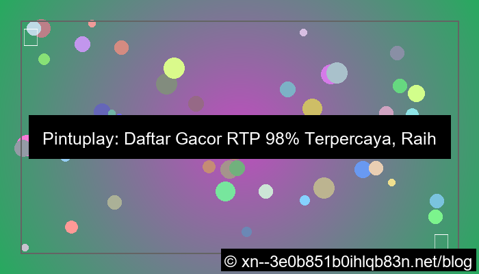 pintuplay daftar gacor rtp 98