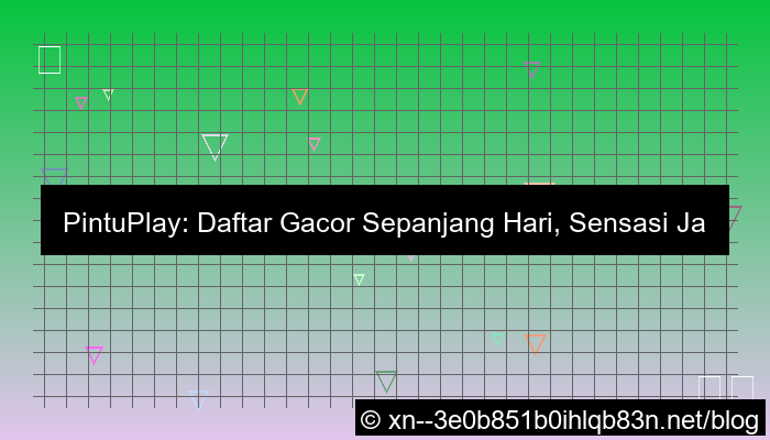 pintuplay daftar gacor sepanjang hari