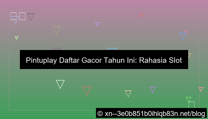 pintuplay daftar gacor tahun ini