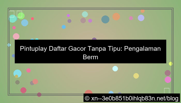 pintuplay daftar gacor tanpa tipu