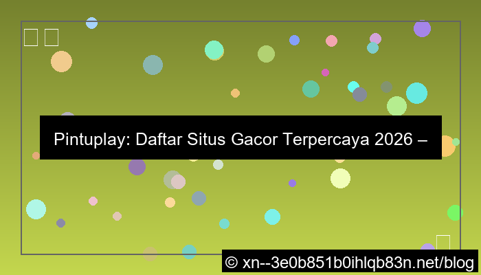 desain pintuplay daftar gacor terpercaya 2026