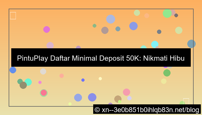 ilustrasi pintuplay daftar minimal deposit 50k