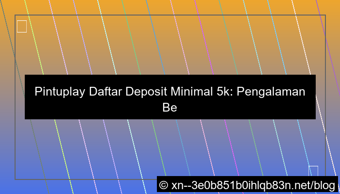 pintuplay daftar minimal deposit 5k