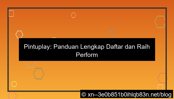 pintuplay daftar performa maksimal