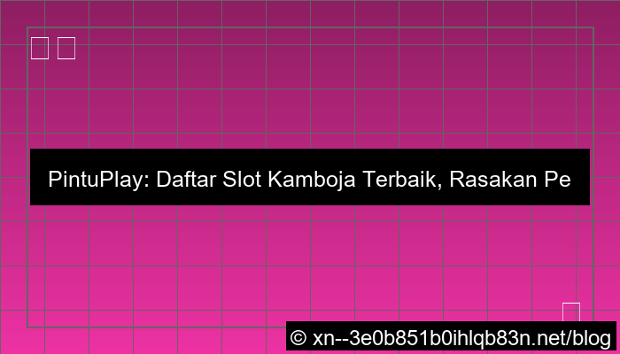 desain pintuplay daftar slot kamboja