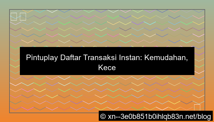grafik pintuplay daftar transaksi instan