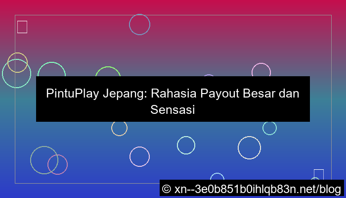 pintuplay jepang payout besar