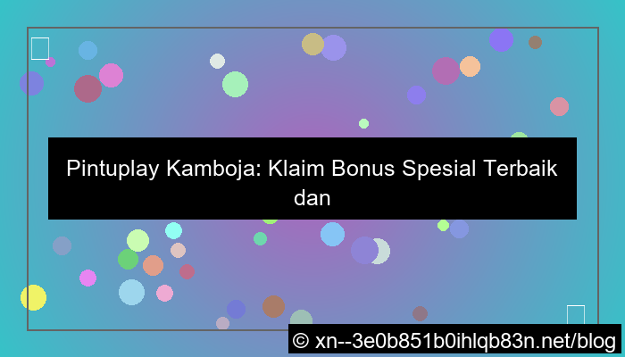 grafik pintuplay kamboja bonus spesial