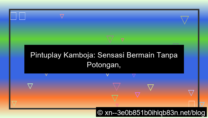 grafik pintuplay kamboja no potongan