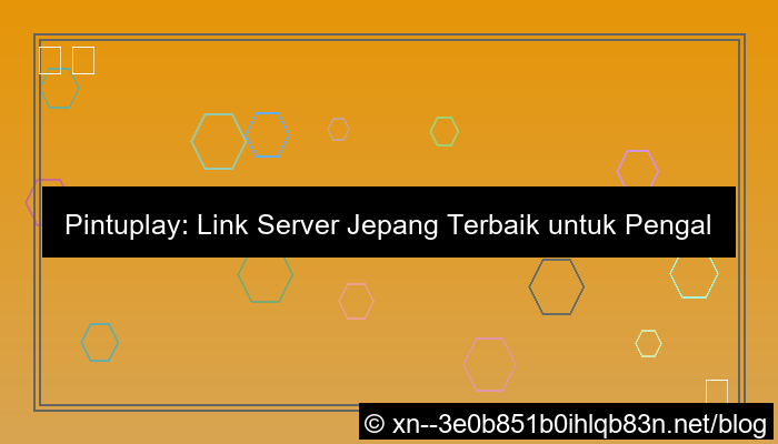 pintuplay link server jepang