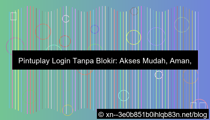 pintuplay login tanpa blokir