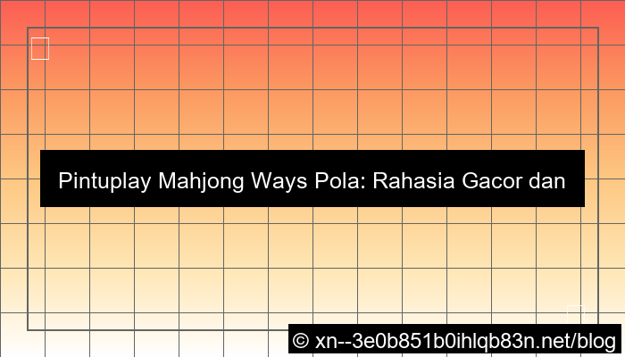 desain pintuplay mahjong ways pola