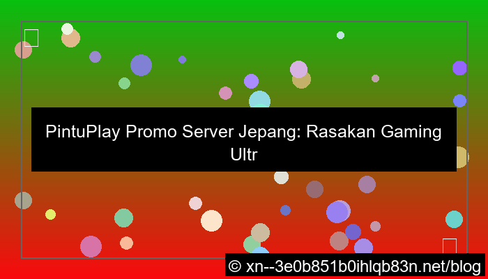 pintuplay promo server jepang