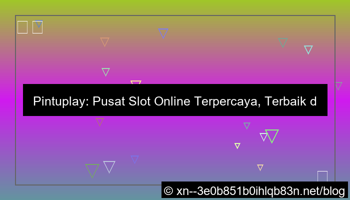 pintuplay pusat slot online