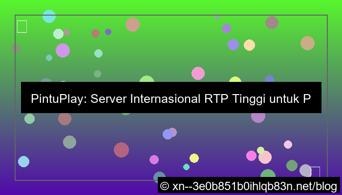 pintuplay server internasional rtp tinggi