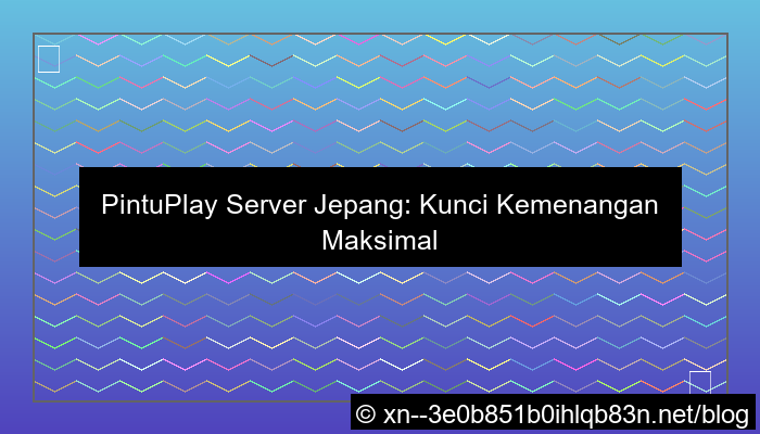 pintuplay server jepang anti rungkad