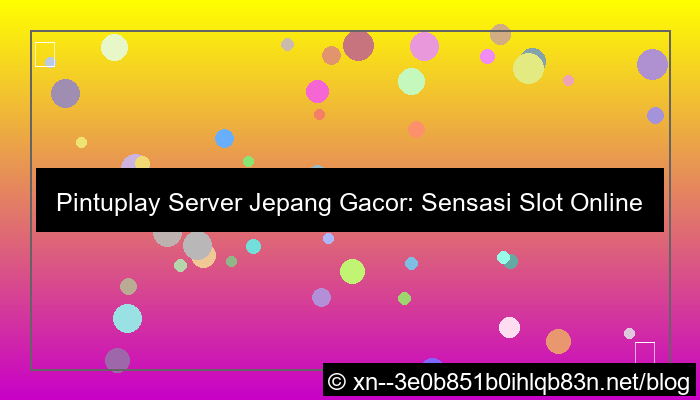 pintuplay server jepang gacor