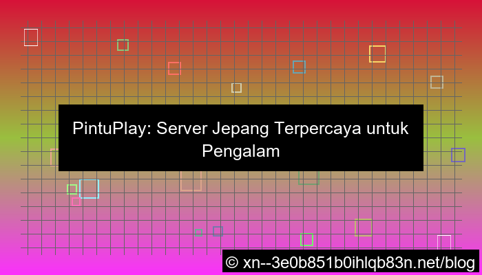 pintuplay server jepang terpercaya