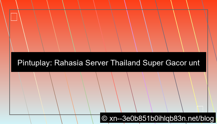 pintuplay server thailand super gacor