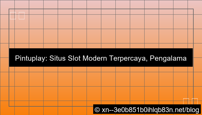 pintuplay situs slot modern