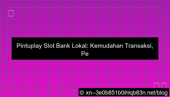 visual pintuplay slot bank lokal