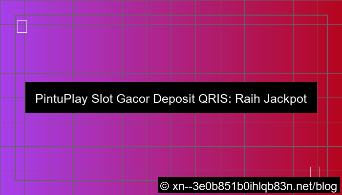 desain pintuplay slot gacor deposit qris