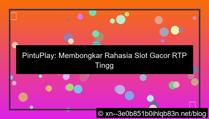 desain pintuplay slot gacor rtp tinggi