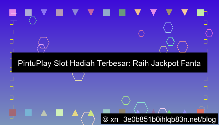 desain pintuplay slot hadiah terbesar