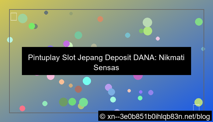 pintuplay slot jepang deposit dana