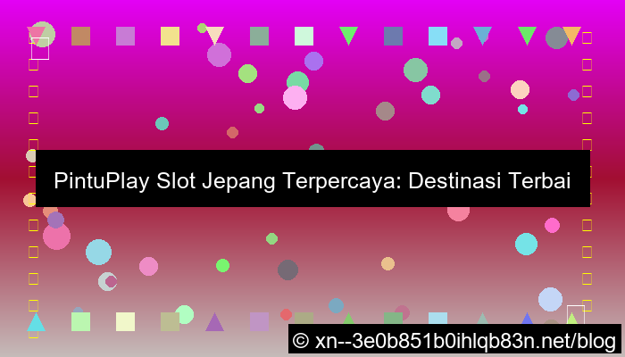 pintuplay slot jepang terpercaya